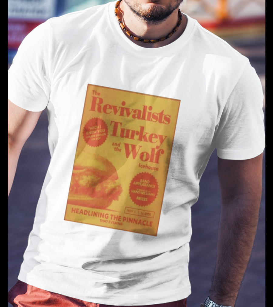 The Revivalists Turkey And The Wolf Icehouse Event Hans Williams Appearance November 1 Headlining The Pinnacle T-Shirt