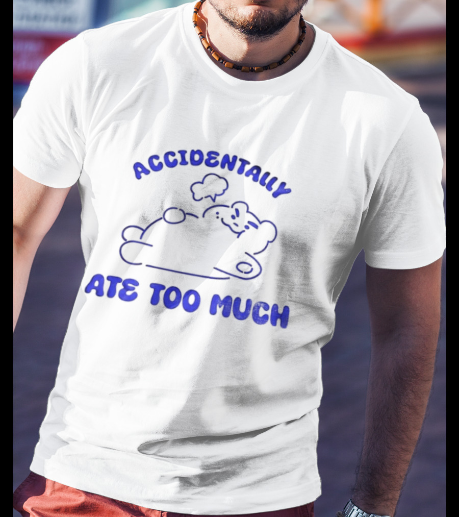 ACcidentally Ate Too Much Bear Illustration T-Shirt