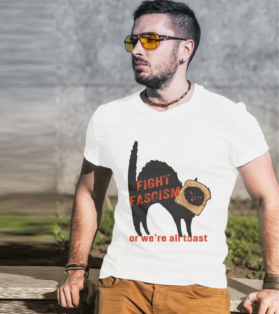 Fight Fascism Black Cat With Toast Or We’re All Toast T-Shirt