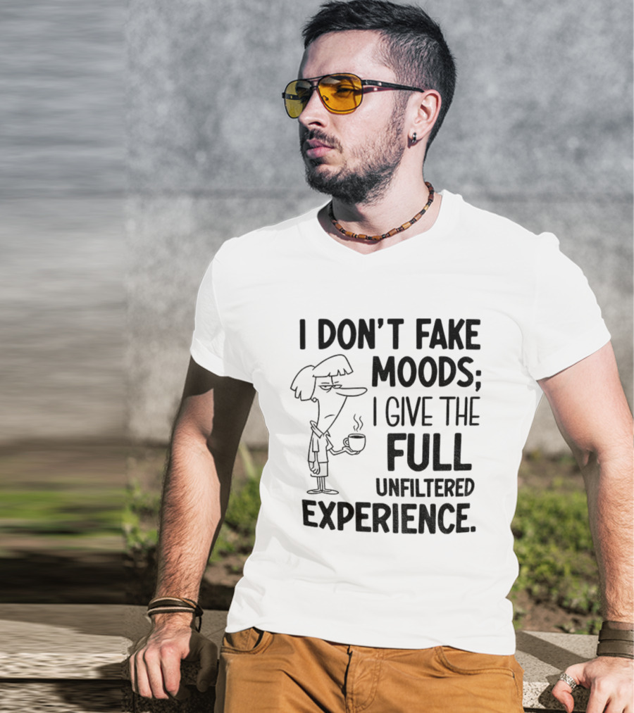 I Don’t Fake Moods I Give The Full Unfiltered Experience Coffee Cartoon T-Shirt