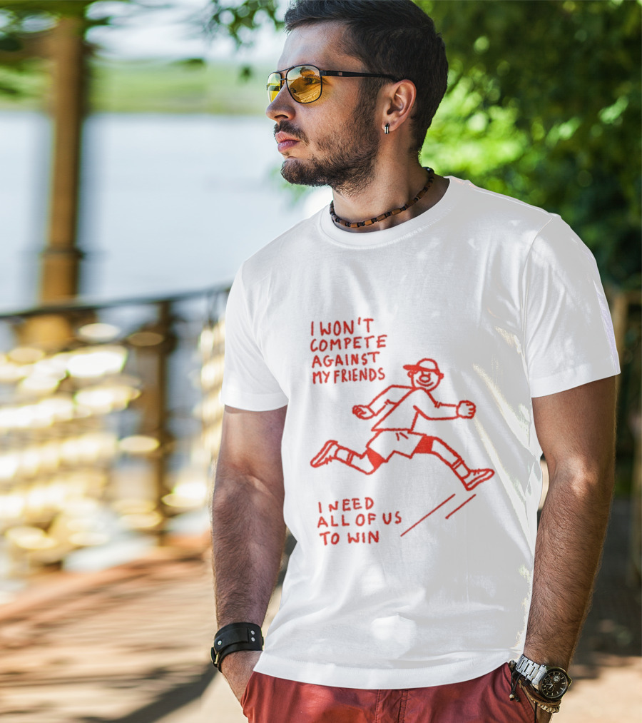 I Won't Compete Against My Friends I Need All Of Us To Win Running Sketch T-Shirt