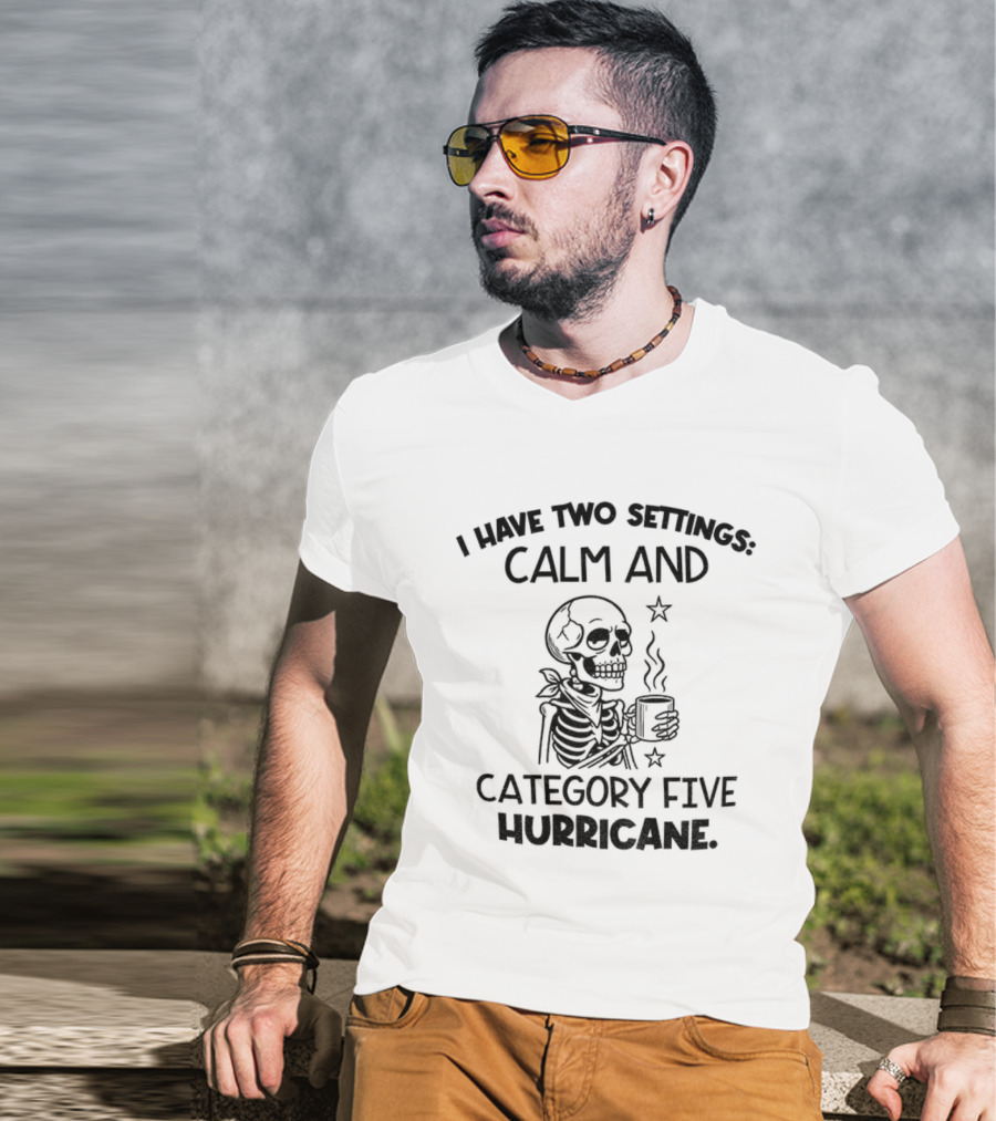 Skeleton I Have Two Settings Calm And Category Five Hurricane Coffee Stars T-Shirt