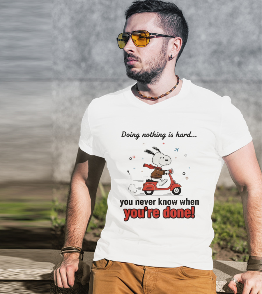 Snoopy Riding Red Scooter Doing Nothing Is Hard You Never Know When You’re Done T-Shirt
