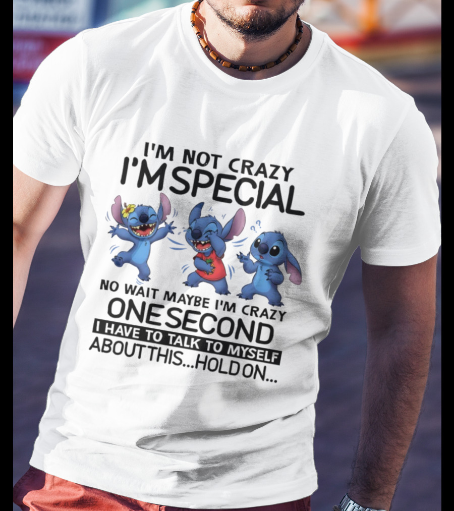 Stitch I'm Not Crazy I'm Special Maybe I'm Crazy One Second Talk To Myself Hold On T-Shirt