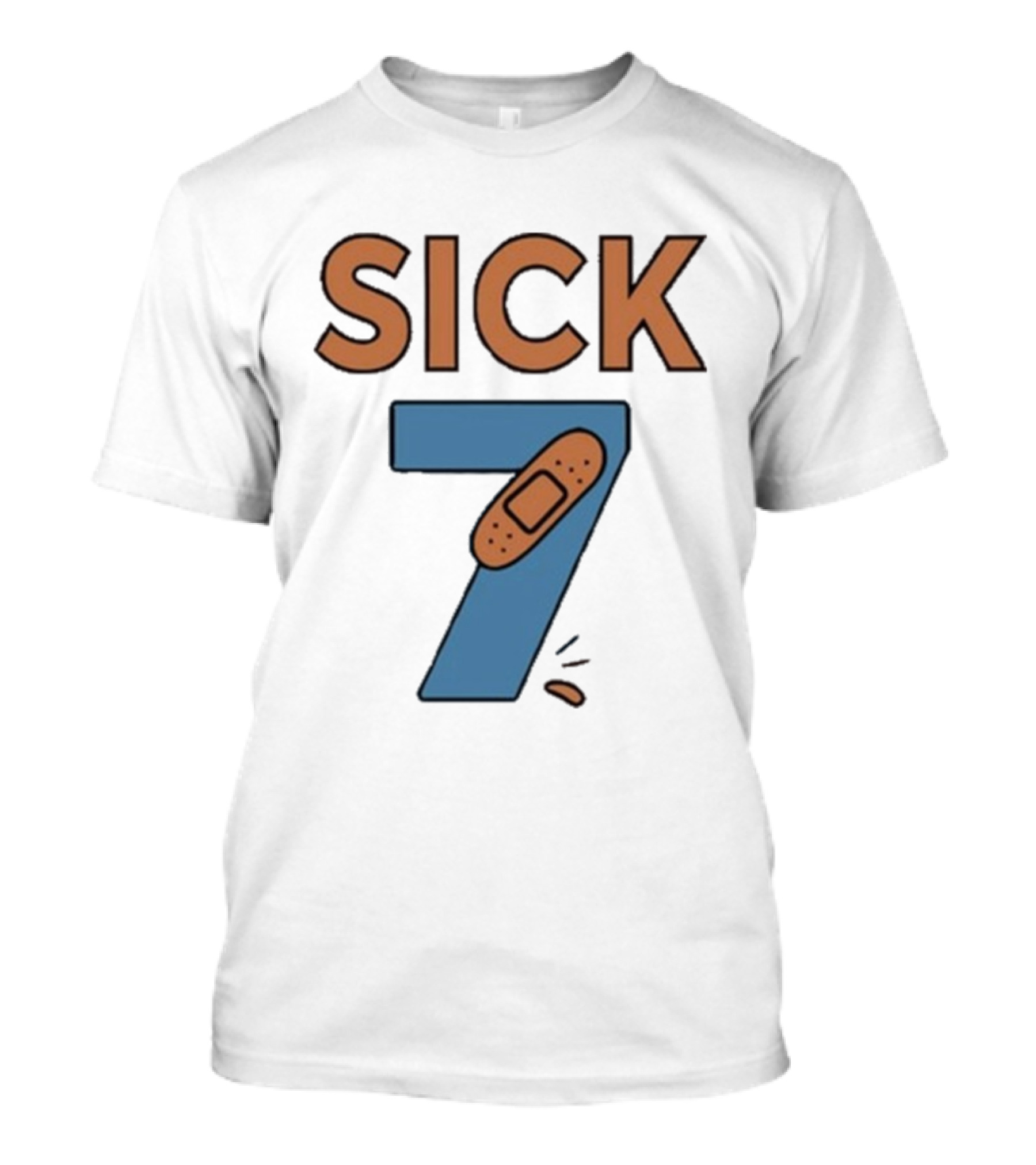 Sick 7 Wordplay Bandage Humor T-Shirt