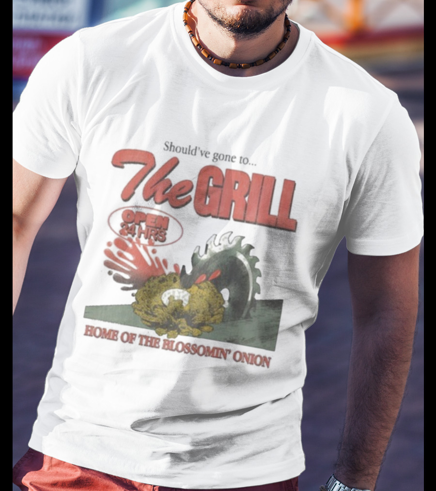 The Grill Open 24 Hrs Home Of The Bloomin’ Onion Final Day T-Shirt