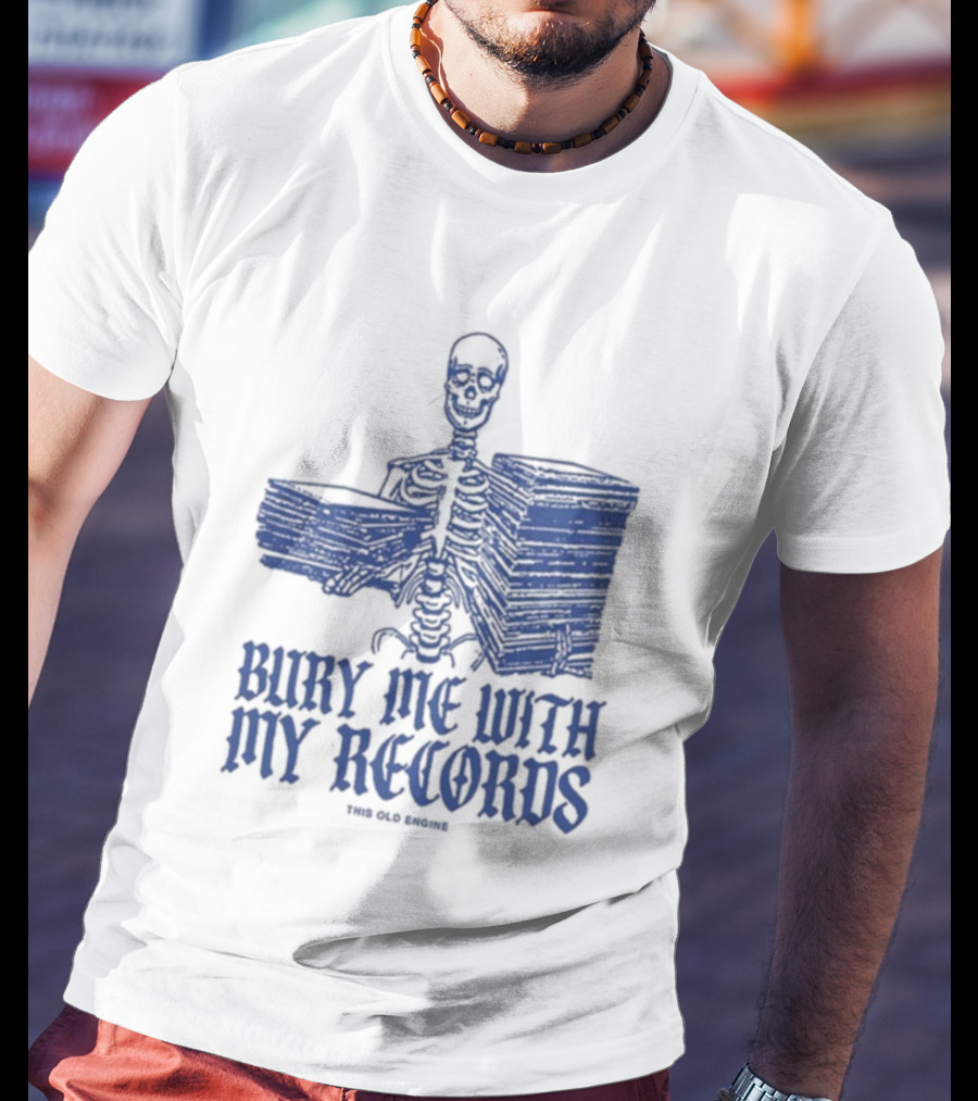 Skeleton Holding Records Bury Me With My Records T-Shirt