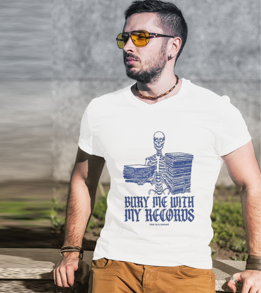 Skeleton Holding Records Bury Me With My Records T-Shirt