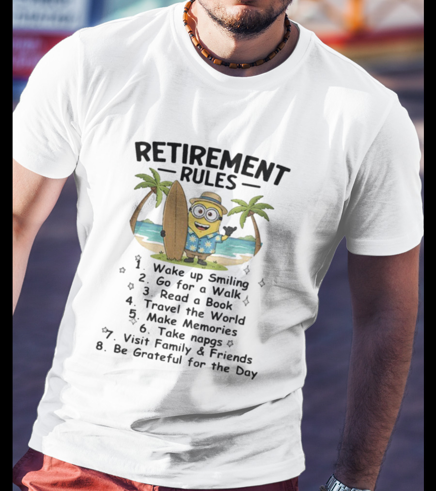 Retirement Rules Wake Up Smiling Go For A Walk Read A Book Travel The World Make Memories Take Napgs Surfing Tropical Minion Scenery T-Shirt