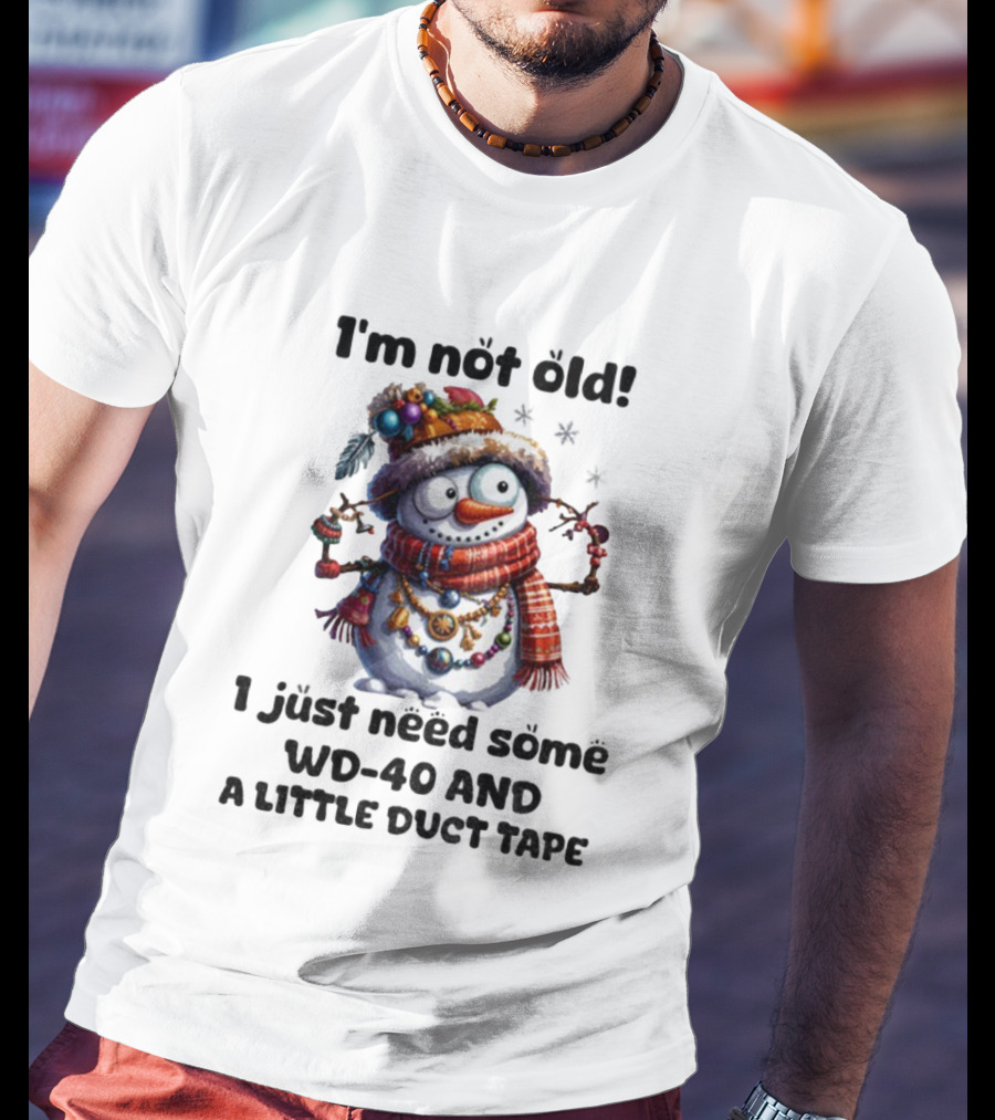 I'm Not Old Snowman I Just Need Some WD-40 And A Little Duct Tape Christmas T-Shirt
