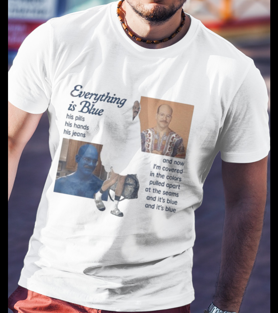 Tobias Funke David Cross Everything Is Blue Covered In The Colors Pulled Apart At The Seams T-Shirt