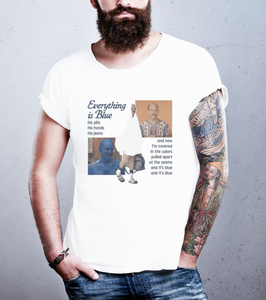 Tobias Funke David Cross Everything Is Blue Covered In The Colors Pulled Apart At The Seams T-Shirt