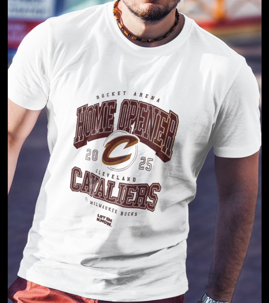 Rocket Arena Cleveland Cavaliers Vs Milwaukee Bucks 2025 Home Opener Let Em Know T-Shirt