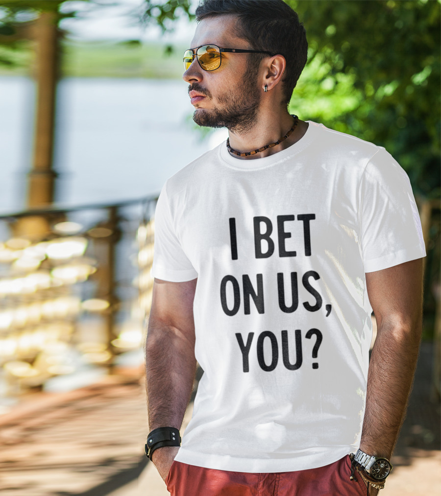 Toronto Blue Jays I Bet On Us You T-Shirt