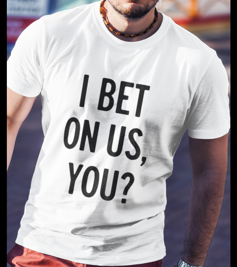 Toronto Blue Jays I Bet On Us You T-Shirt