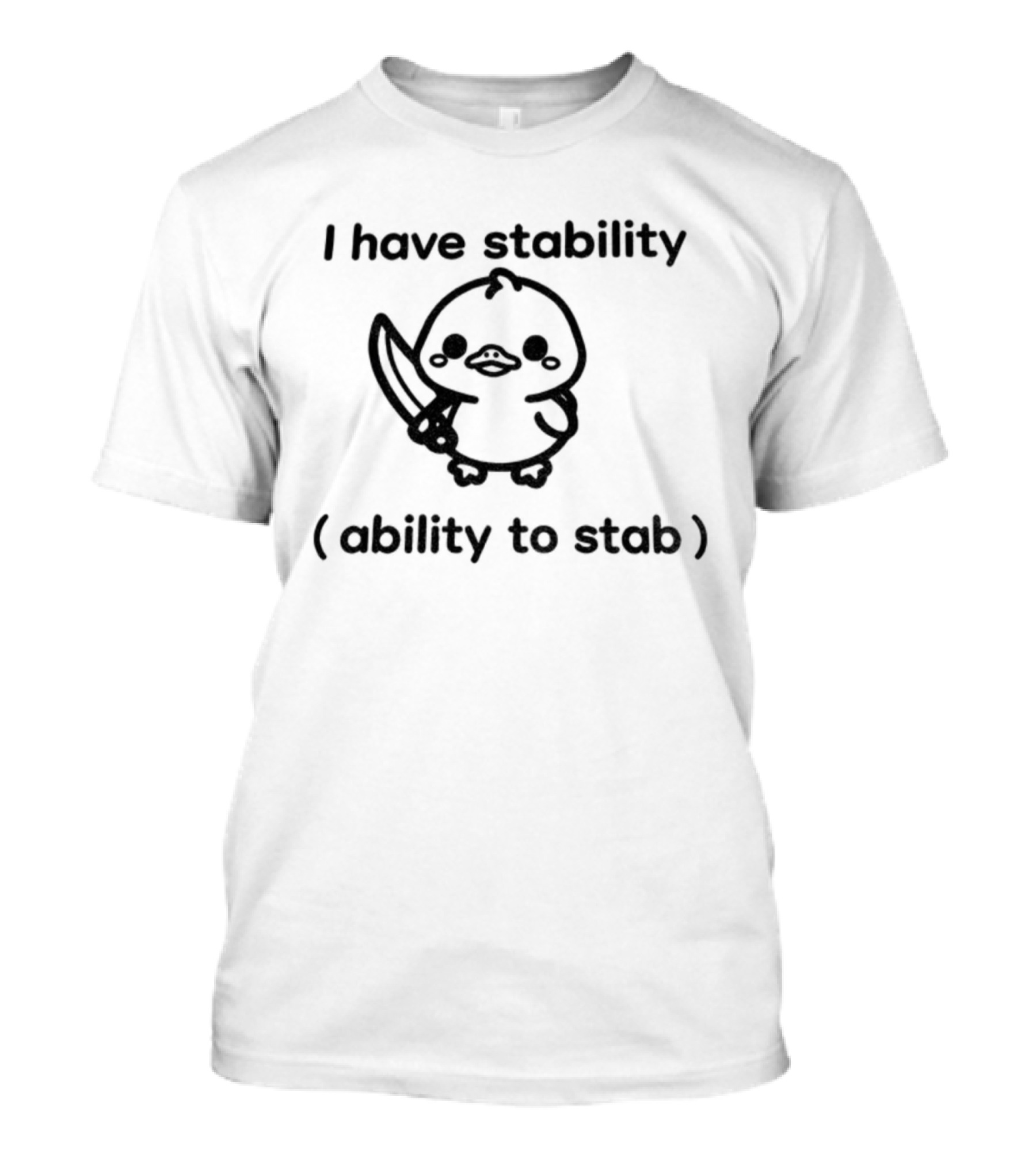 I Have Stability Cute Duck Holding Knife Ability To Stab T-Shirt