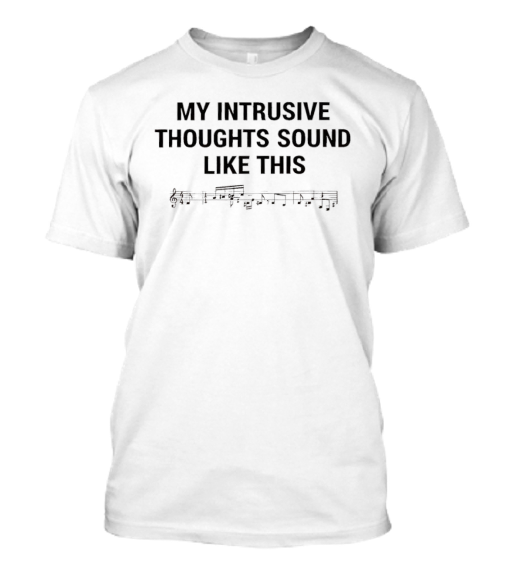 My Intrusive Thoughts Sound Like This Music Notes T-Shirt