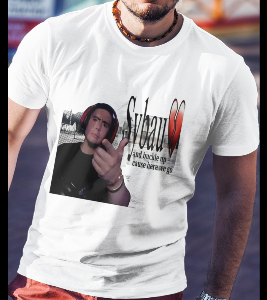 Sybau And Buckle Up Cause Here We Go Text With Hand Gesture And Headphones T-Shirt