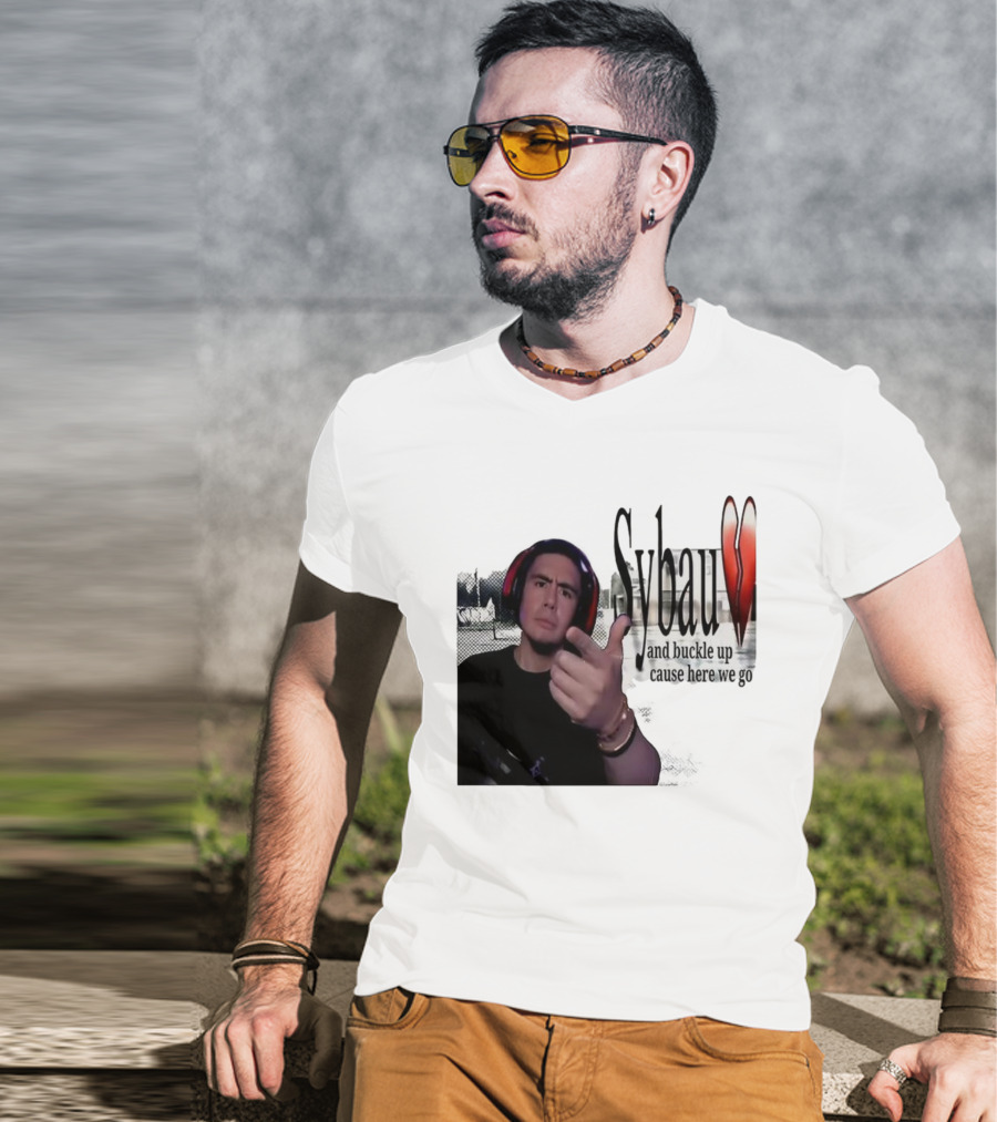 Sybau And Buckle Up Cause Here We Go Text With Hand Gesture And Headphones T-Shirt