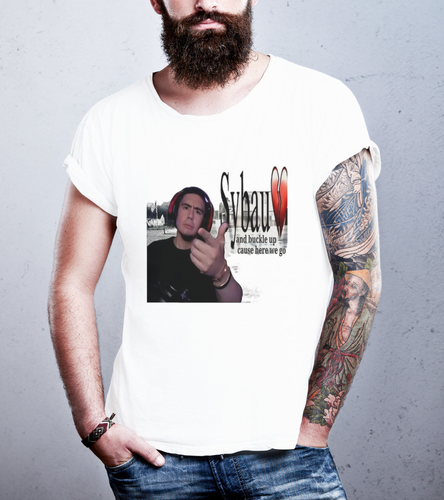 Sybau And Buckle Up Cause Here We Go Text With Hand Gesture And Headphones T-Shirt