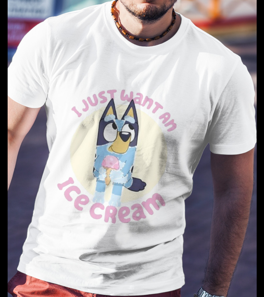 Bluey I Just Want An Ice Cream Cute Character Holding Dessert T-Shirt