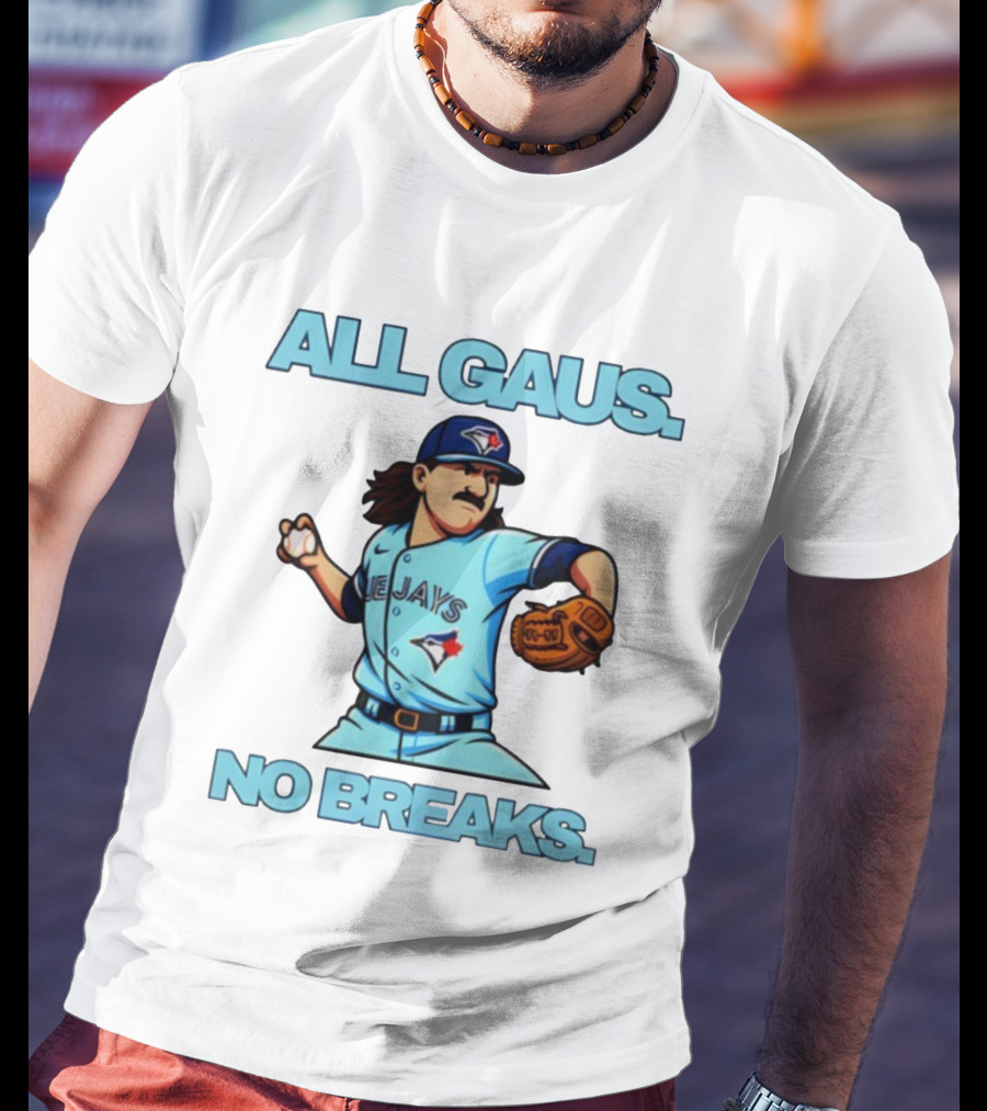 Kevin Gausman All Gaus No Breaks Toronto Blue Jays Baseball T-Shirt