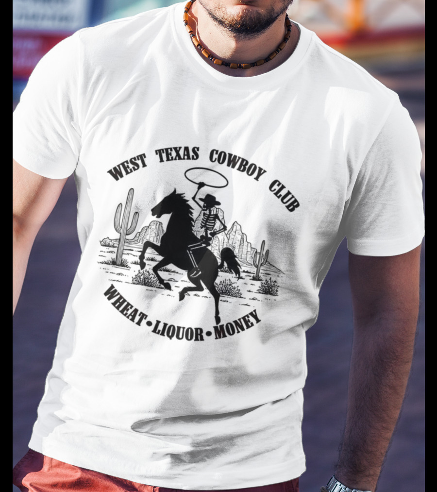 West Texas Cowboy Club Wheat Liquor Money Desert Scene Cactus T-Shirt
