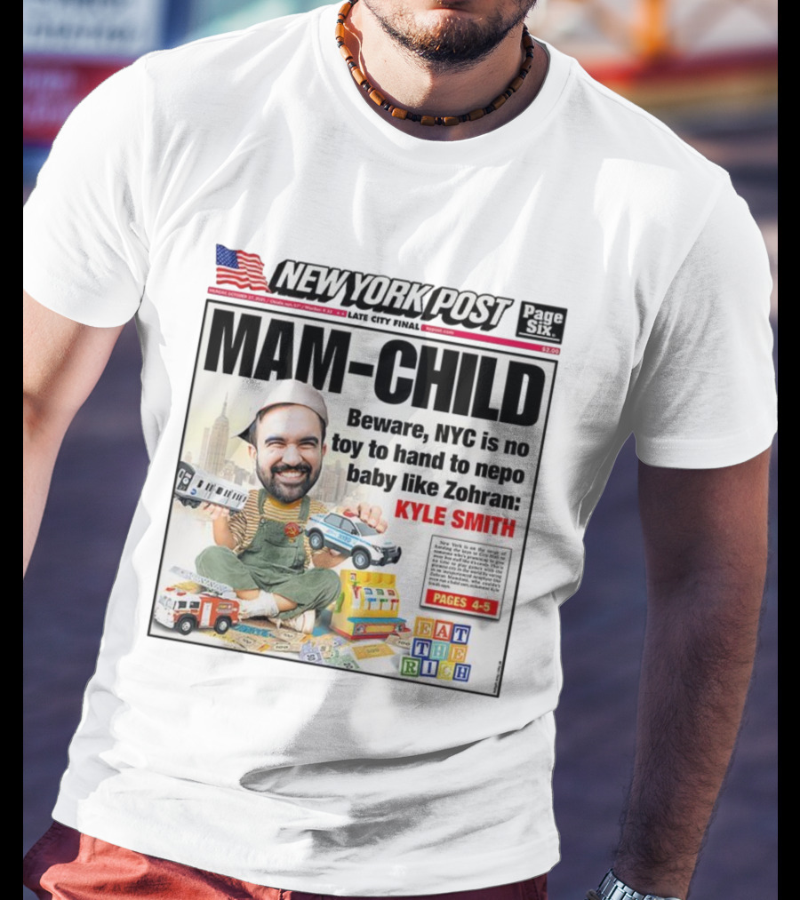 New York Post MAM-CHILD Beware NYC Toy Zohran Kyle Smith Eat The Rich T-Shirt
