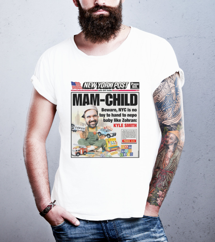 New York Post MAM-CHILD Beware NYC Toy Zohran Kyle Smith Eat The Rich T-Shirt