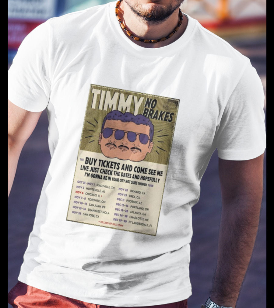 Timmy No Brakes Tour 2025 Buy Tickets See Dates Killers Of Kill Tony T-Shirt
