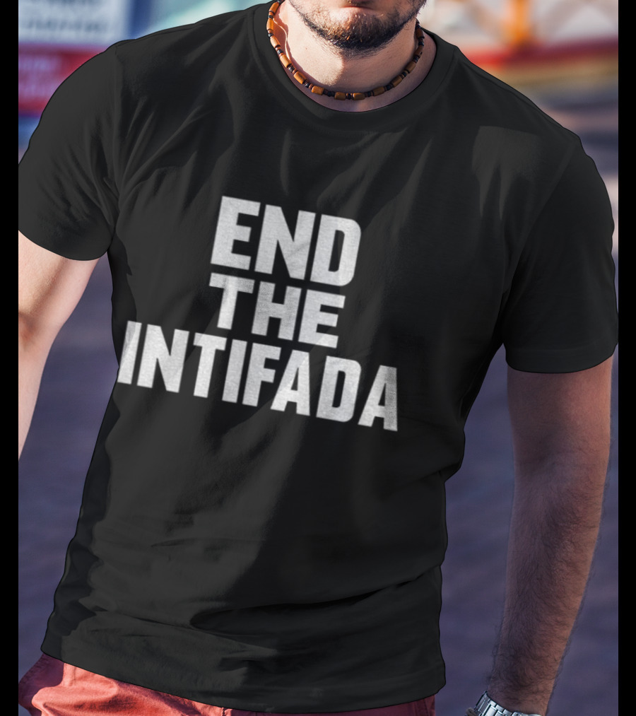 END THE INTIFADA ANTHONY CONSTANTINO T-Shirt