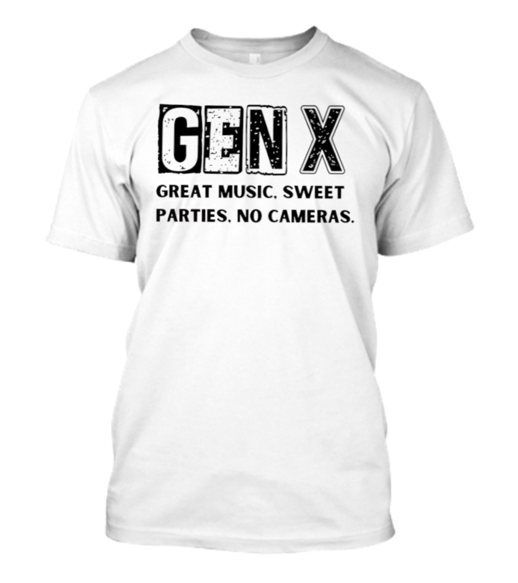 Gen X Great Music Sweet Parties No Cameras Distressed Text Style T-Shirt