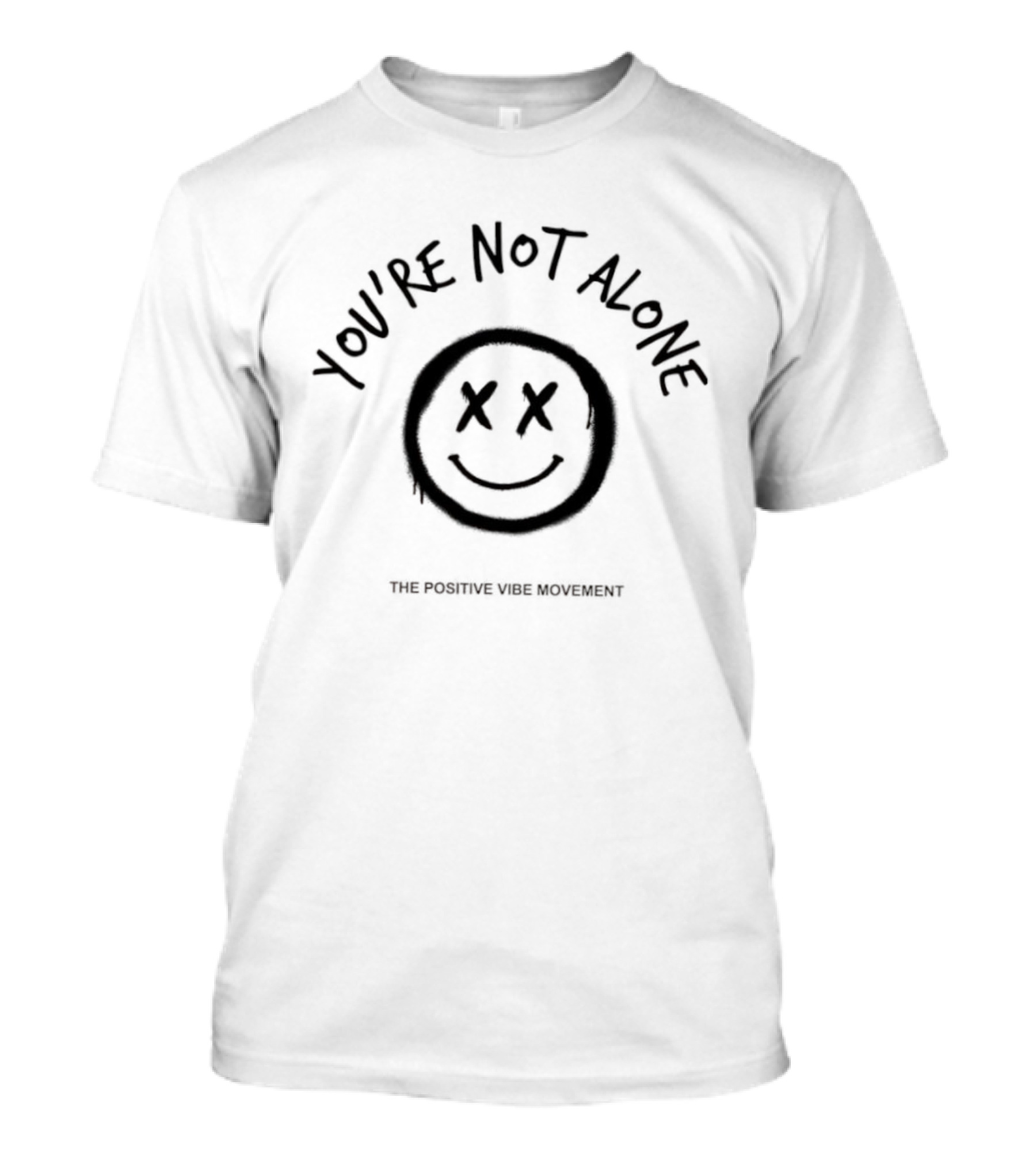You're Not Alone Smiley Face Positive Vibe Movement T-Shirt