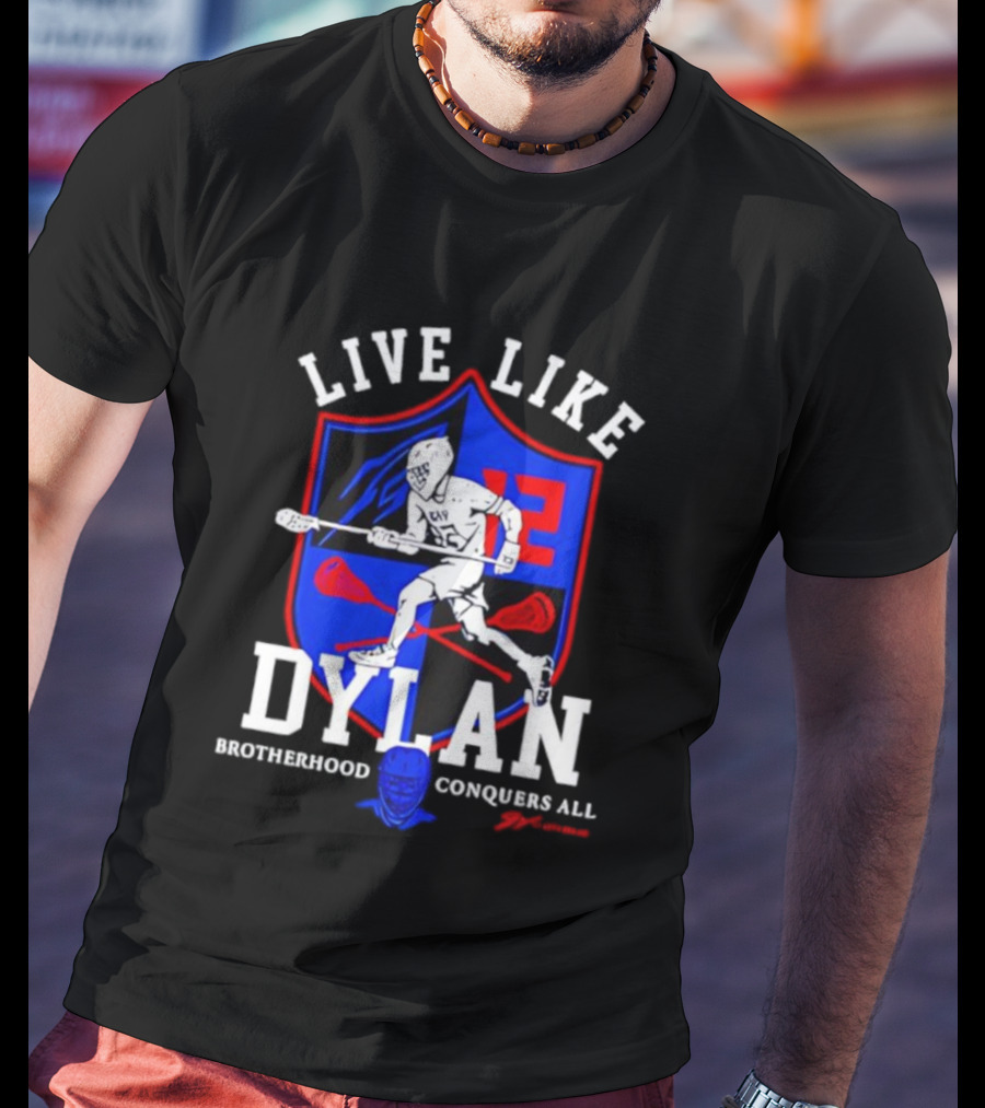 Live Like Dylan Lacrosse Brotherhood Conquers All 12 Shield T-Shirt