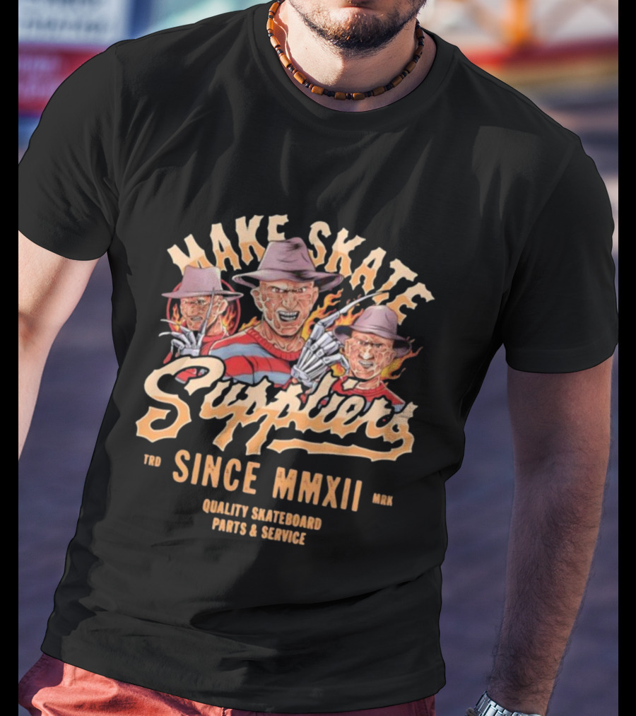 Make Skate Suppliers Freddy Krueger Quality Skateboard Parts Service Since MMXII T-Shirt