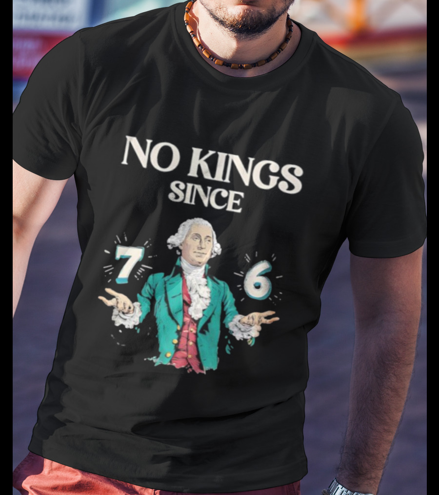 No Kings Since 76 George Washington Historic Independence Symbol T-Shirt