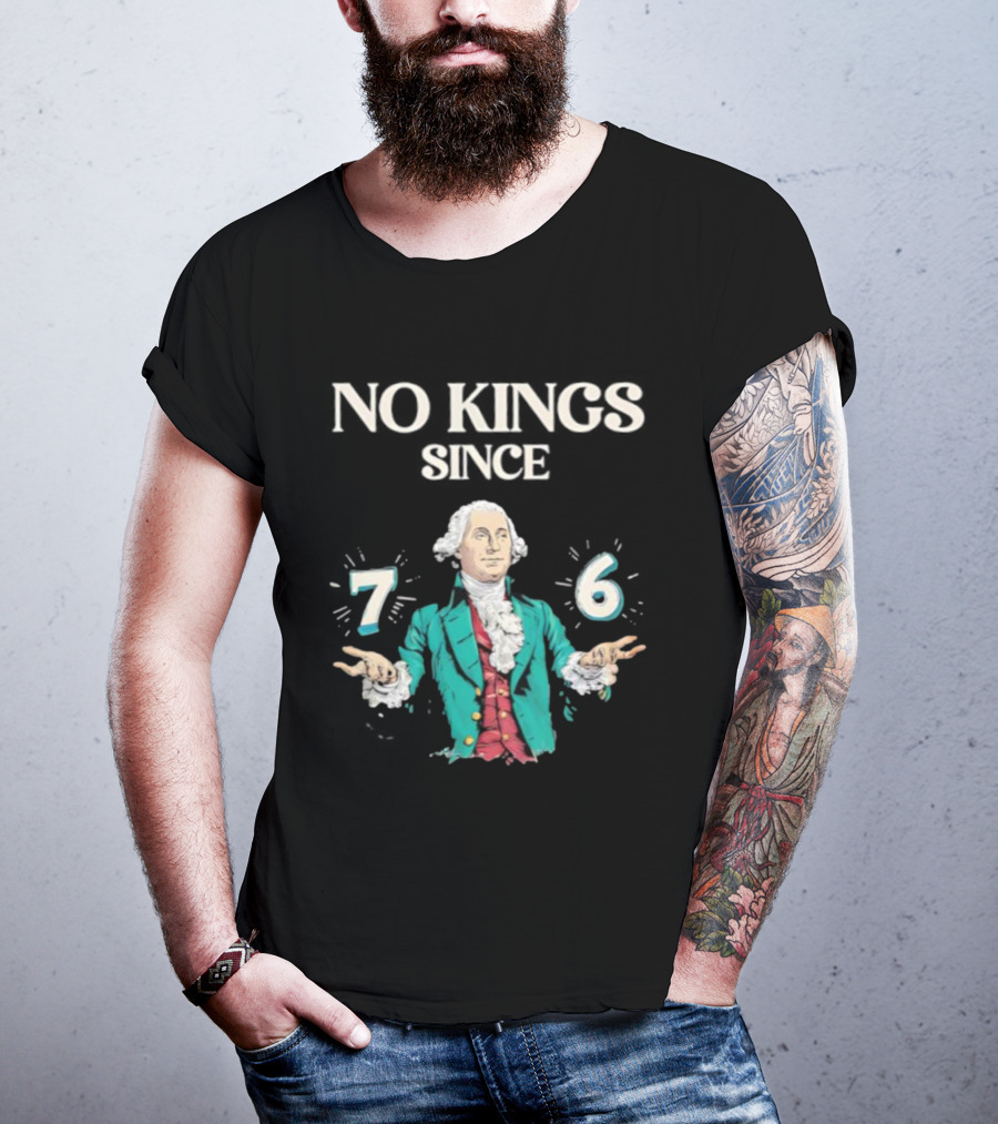 No Kings Since 76 George Washington Historic Independence Symbol T-Shirt