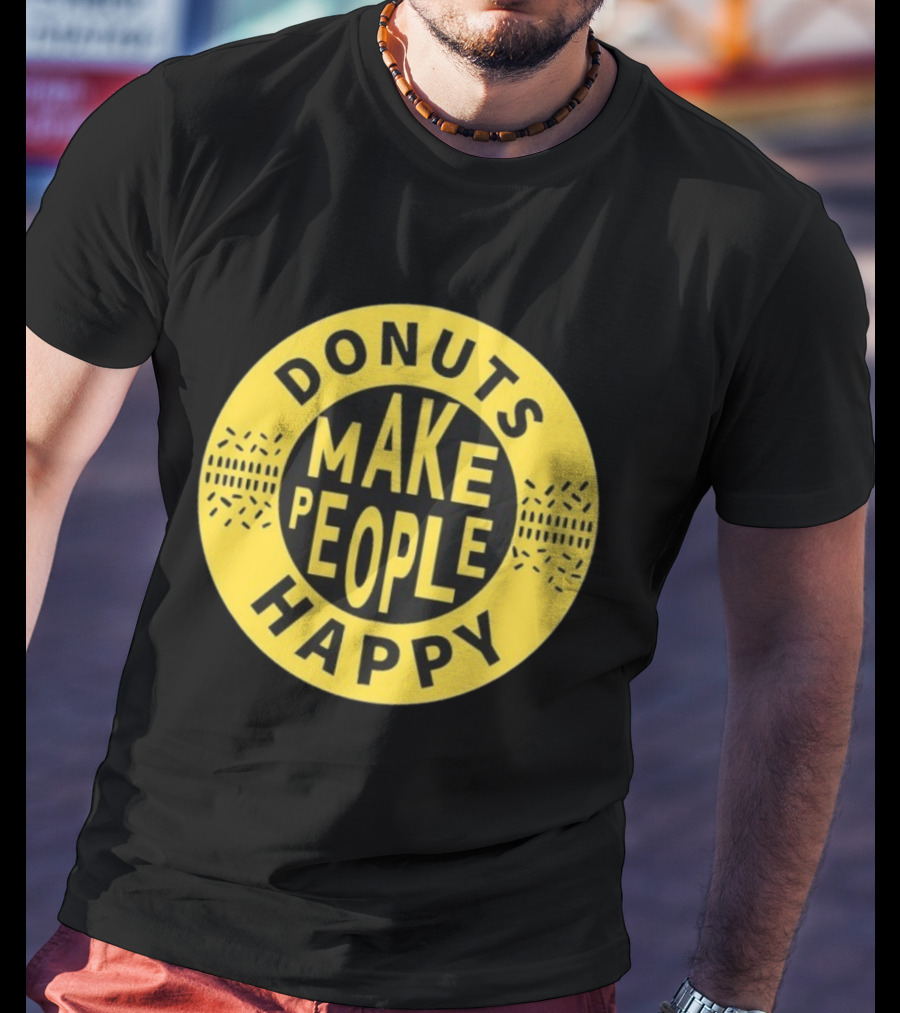 Donuts Make People Happy Somebody Somewhere Sam T-Shirt