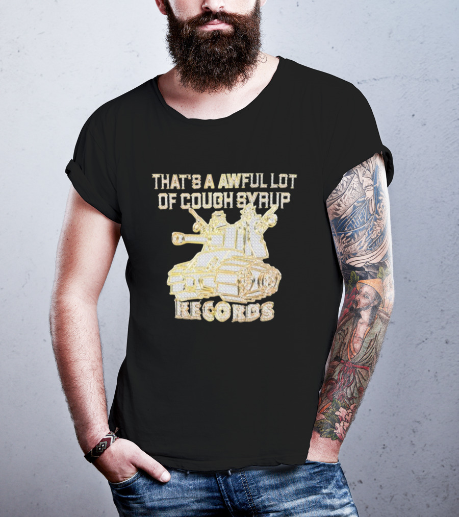 That's A Awful Lot Of Cough Syrup Records Tank Design T-Shirt