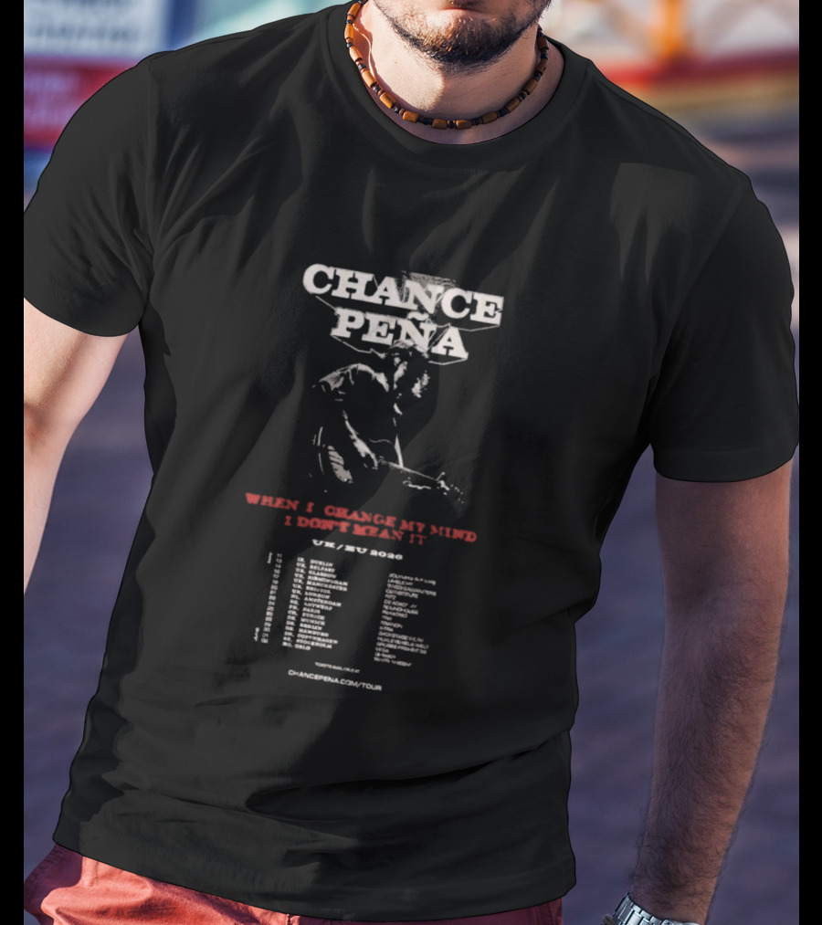 Chance Pena UK EU Tour 2026 When I Change My Mind I Don’t Mean It T-Shirt