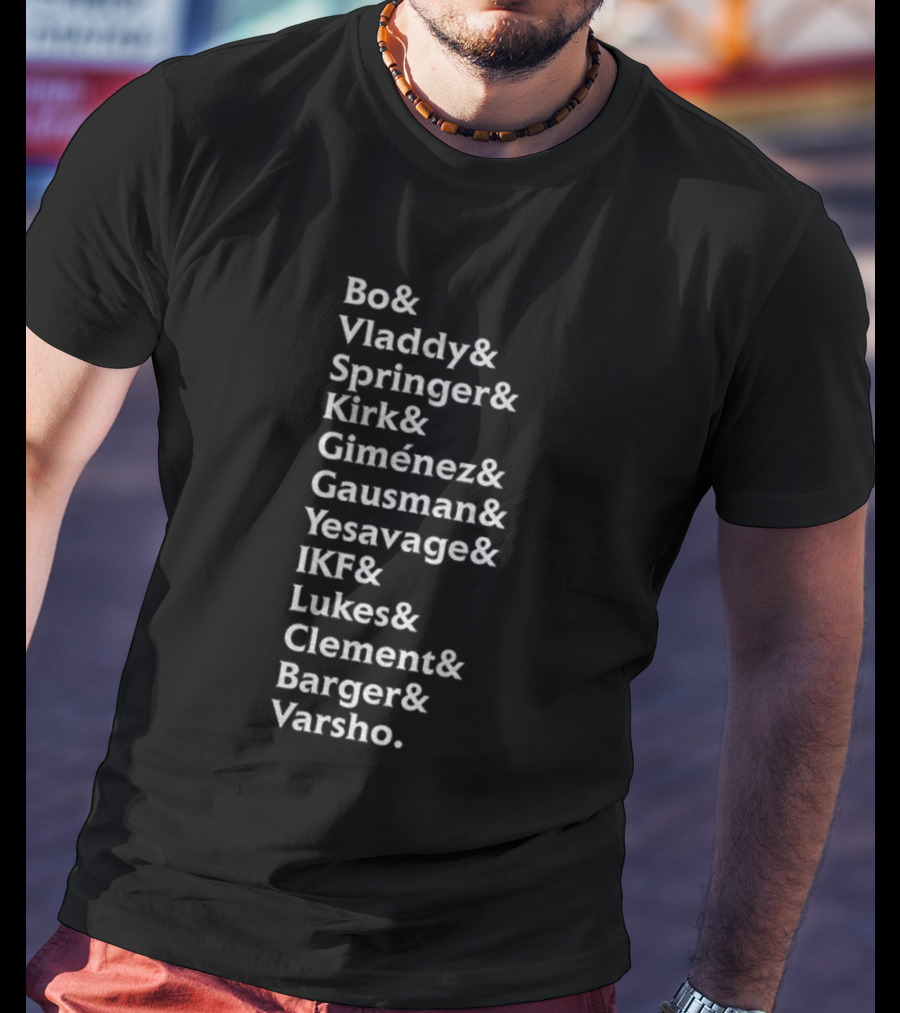 Bo Vladdy Springer Kirk Giménez Gausman Yesavage IKF Lukes Clement Barger Varsho MLB Names Roster List T-Shirt