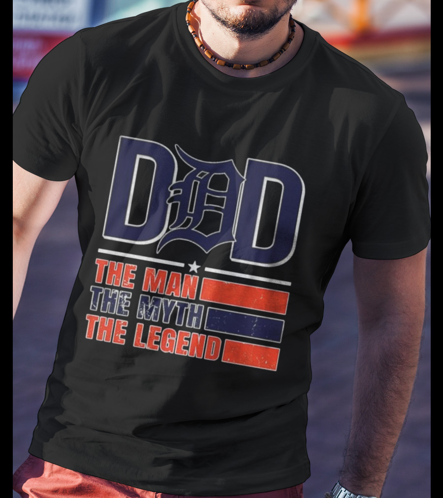 Detroit Tigers Dad The Man The Myth The Legend D 2025 T-Shirt