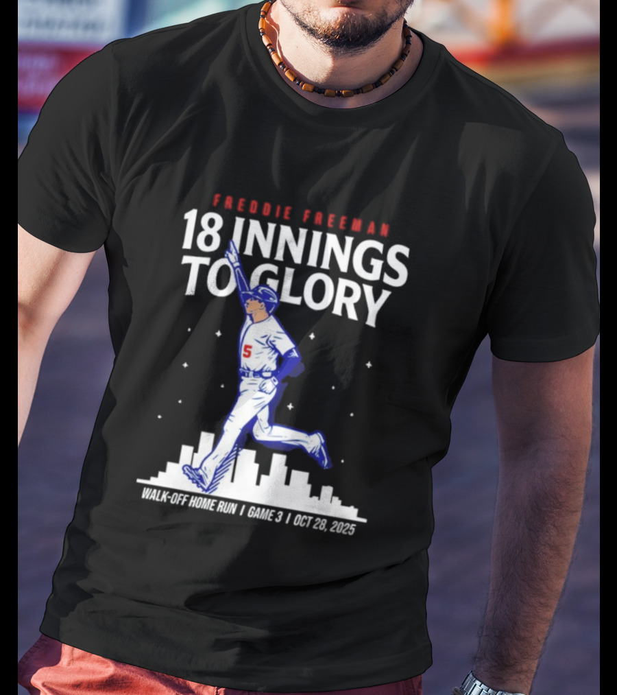 Freddie Freeman 18 Innings To Glory Walk-Off Home Run Game 3 Oct 26 2025 T-Shirt