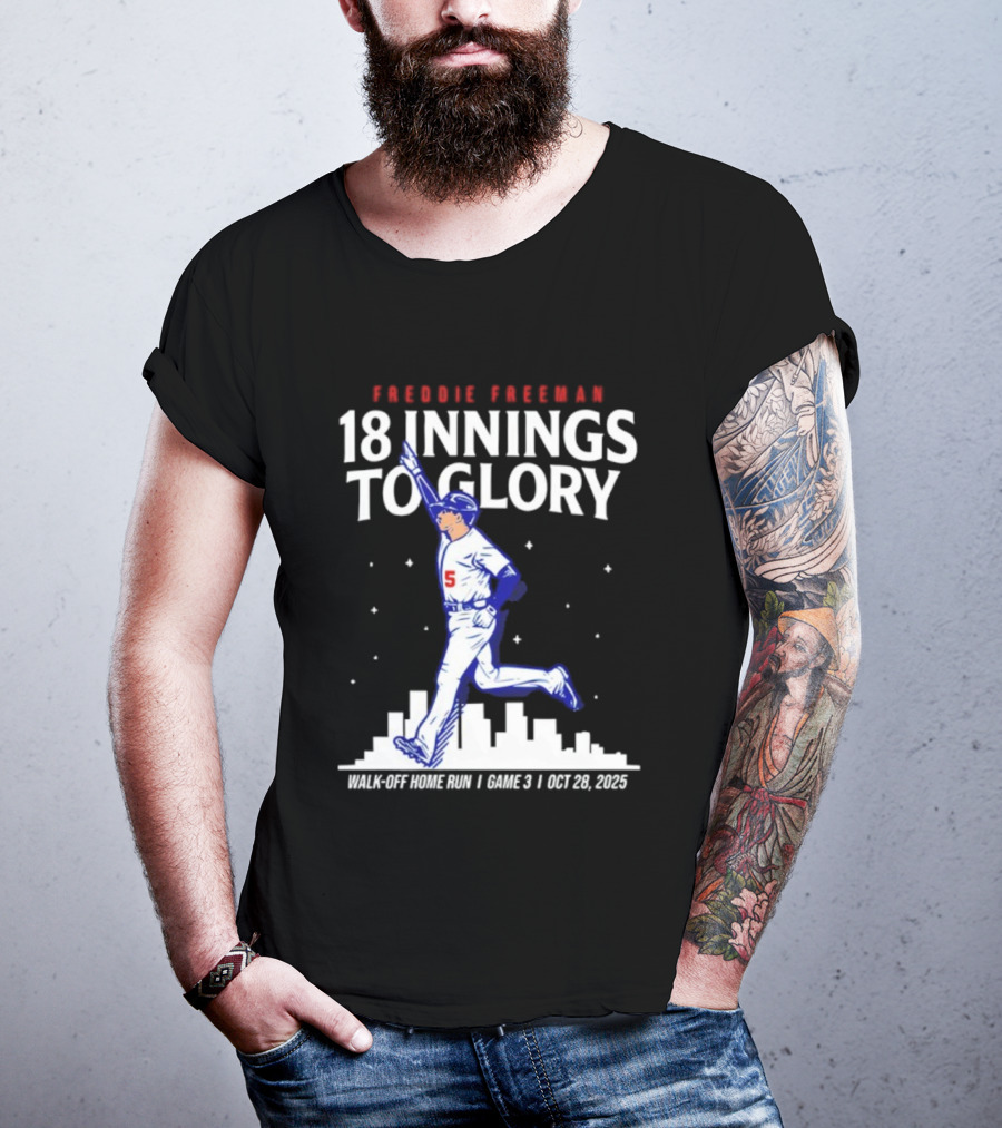 Freddie Freeman 18 Innings To Glory Walk-Off Home Run Game 3 Oct 26 2025 T-Shirt