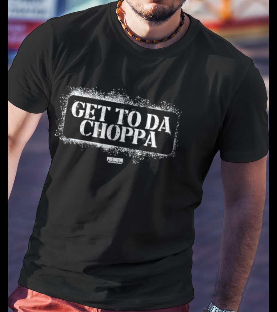 Get To Da Choppa Predator Quote Classic Design T-Shirt
