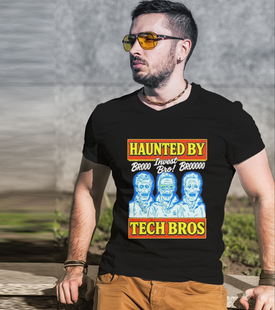 Haunted By Brooo Invest Bro Broooo Tech Bros T-Shirt