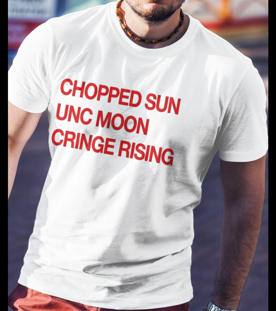 CHOPPED SUN UNC MOON CRINGE RISING T-Shirt