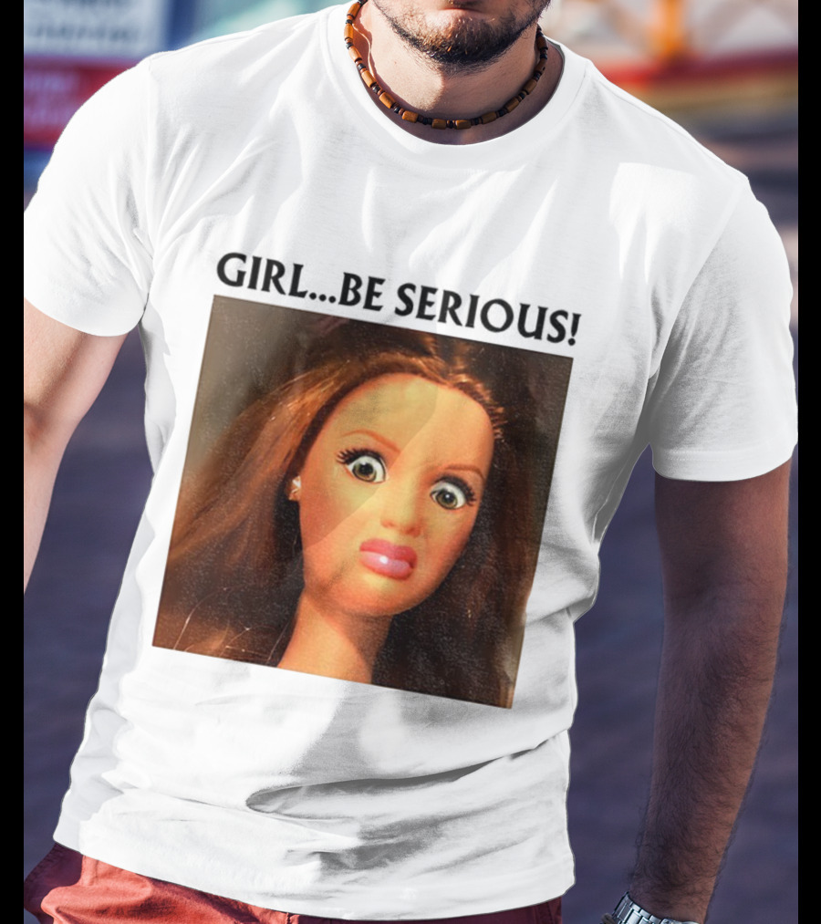 Girl Be Serious Funny Doll Meme Face T-Shirt