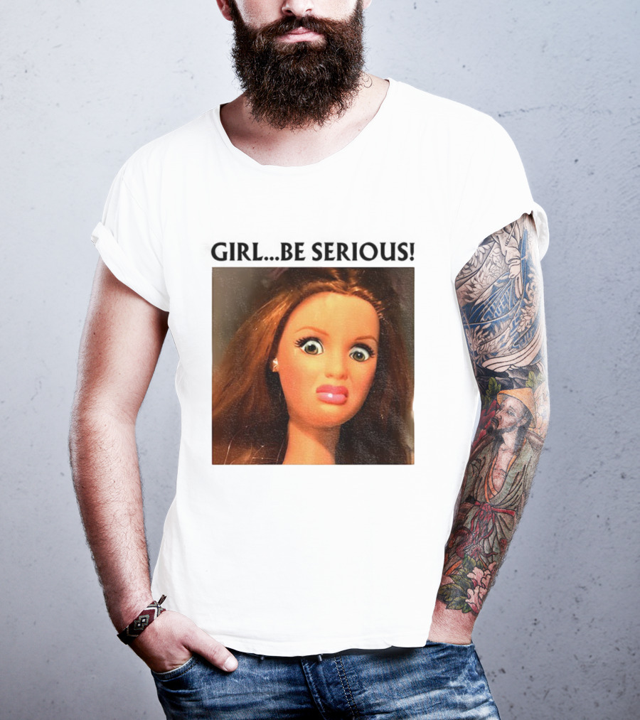 Girl Be Serious Funny Doll Meme Face T-Shirt