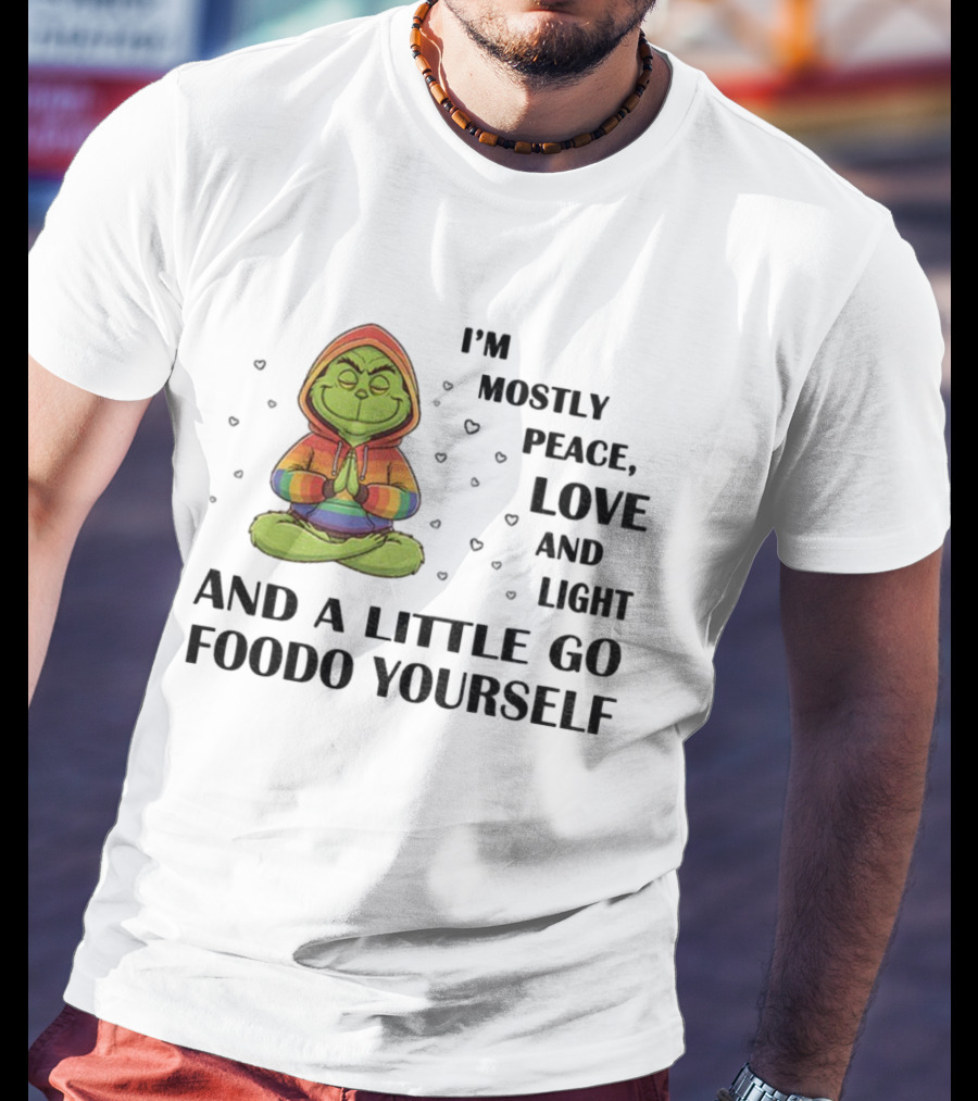 Grinch In Rainbow I'm Mostly Peace Love And Light And A Little Go Foodo Yourself LGBT T-Shirt